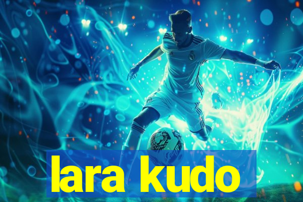 lara kudo